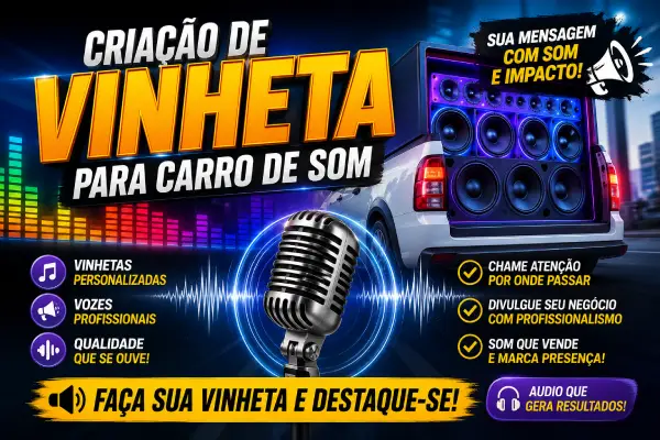 Criação de vinheta para carro de som tipos e produção